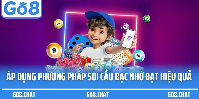 Áp dụng phương pháp soi cầu bạc nhớ đạt hiệu quả cao