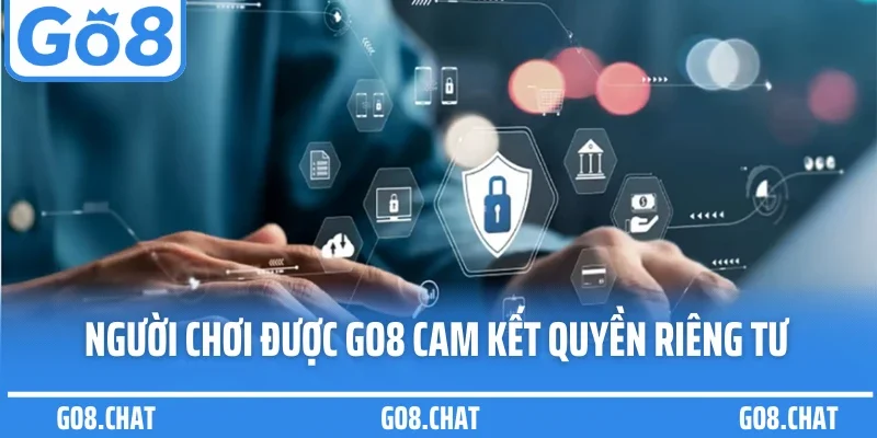 Người chơi được GO8 cam kết quyền riêng tư