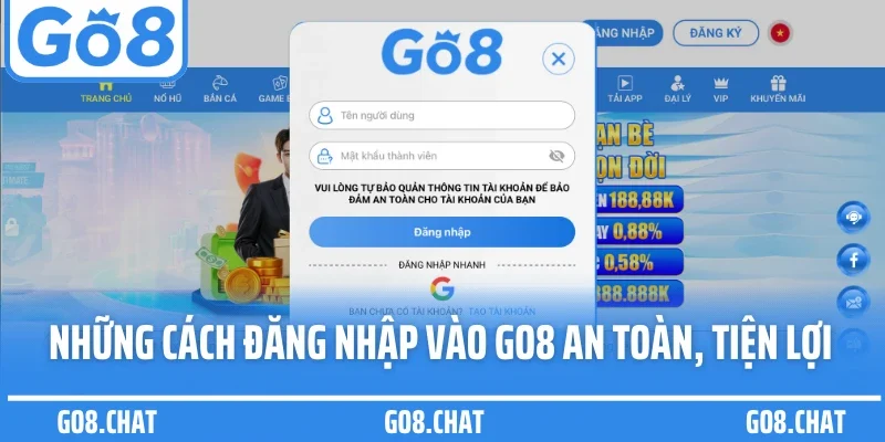 Những cách đăng nhập vào GO8 an toàn, tiện lợi
