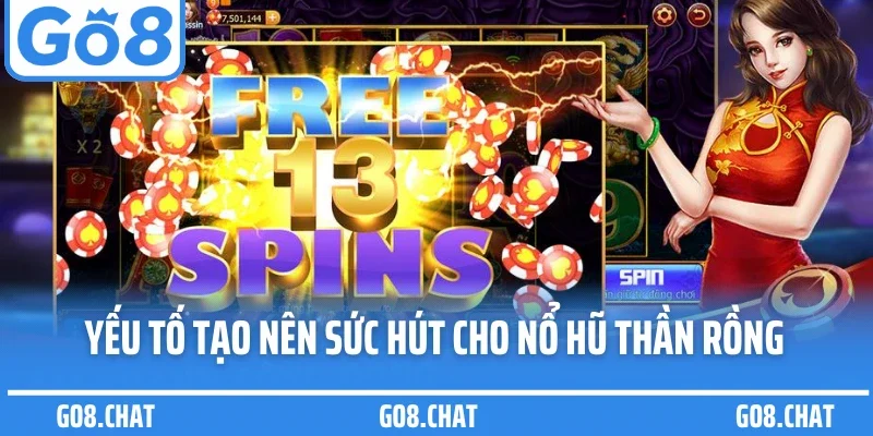 Những yếu tố tạo nên sức hút cho nổ hũ thần rồng